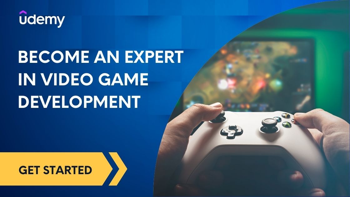 become an expert in Video Game Development