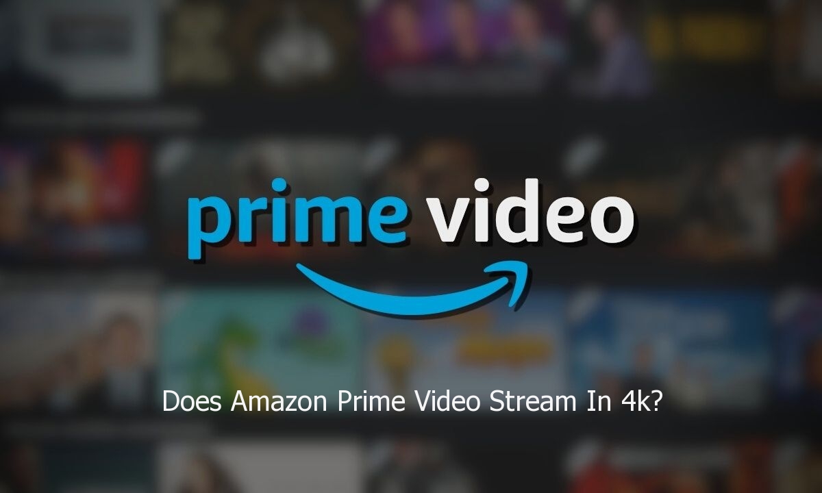 Does Amazon Prime Video Stream In K